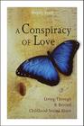 A Conspiracy of Love: Living Through and Beyond Childhood Sexual Abuse By Wendy Read Cover Image