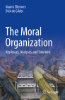 The Moral Organization: Key Issues, Analyses, and Solutions By Naomi Ellemers, Dick de Gilder Cover Image