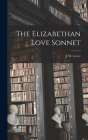 The Elizabethan Love Sonnet By J. W. (Julius Walter) Lever (Created by) Cover Image