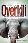 Overkill: The Race to Save Africa's Wildlife Cover Image