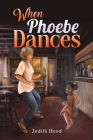When Phoebe Dances Cover Image