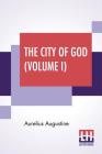 The City Of God (Volume I): Translated & Edited By The Marcus Dods Cover Image