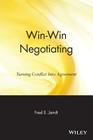 Win-Win Negotiating: Turning Conflict Into Agreement Cover Image