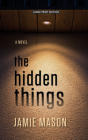 The Hidden Things By Jamie Mason Cover Image