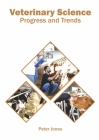 Veterinary Science: Progress and Trends By Peter Jones (Editor) Cover Image