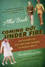 Coming Out Under Fire: The History of Gay Men and Women in World War II By Allan Bérubé Cover Image