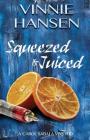 Squeezed & Juiced: A Carol Sabala Mystery By Vinnie Hansen Cover Image
