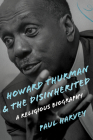 Howard Thurman and the Disinherited: A Religious Biography (Library of Religious Biography (Lrb)) Cover Image