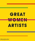 Great Women Artists By Phaidon Editors Cover Image