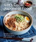 Let's Cook Japanese Food!: Everyday Recipes for Authentic Dishes By Amy Kaneko Cover Image