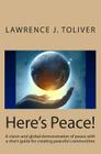 Here's Peace!: A vision and global demonstration of peace with a short guide for creating peaceful communities By Lawrence J. Toliver Cover Image