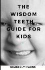 The Wisdom Teeth Guide for Kids Cover Image