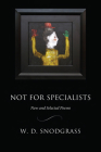 Not for Specialists: New and Selected Poems (American Poets Continuum) By W. D. Snodgrass Cover Image