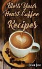 Bless Your Heart Coffee Recipes: Coffee Recipes with Southern Charm By Java Joe Cover Image