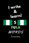 Notebook: I write and learn! 5 Fula words everyday, 6