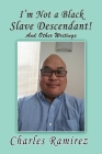 I'm Not a Black Slave Descendant!: And Other Writings Cover Image