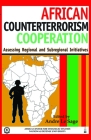 African Counterterrorism Cooperation: Assessing Regional and Subregional Initiatives Cover Image