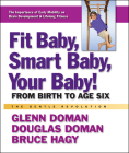 Fit Baby, Smart Baby, Your Baby!: From Birth to Age Six (Gentle Revolution) By Glenn Doman, Douglas Doman, Bruce Hagy Cover Image