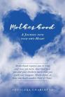 Motherhood: A Journey Into Your Own Heart By Youschka Charlotte Cover Image