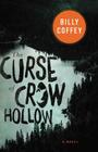 The Curse of Crow Hollow By Billy Coffey Cover Image