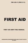 FM 4-25.11 First Aid: Army First Aid Field Manual By Us Army Cover Image