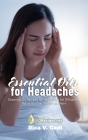 Essential Oils for Headaches: Essential Oil Recipes for Headaches for Diffusers, Roller Bottles, Inhalers & more By Rica V. Gadi Cover Image