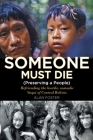 Someone Must Die: (Preserving a People) Befriending the hostile, nomadic Yuquí of Central Bolivia Cover Image