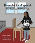 Keenah's First Speech: Our Blackness Will Never Fade By Dianna L. Grayer Ph. D. Cover Image