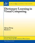 Dictionary Learning in Visual Computing (Synthesis Lectures on Image) By Qiang Zhang, Baoxin Li Cover Image