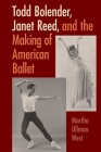 Todd Bolender, Janet Reed, and the Making of American Ballet Cover Image