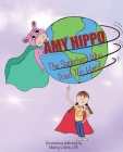 Amy Hippo: The Superhero Who Tried Too Hard By Mallory White Cover Image