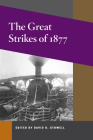 The Great Strikes of 1877 (Working Class in American History) Cover Image