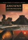 Ancient Astronomy: An Encyclopedia of Cosmologies and Myth By Clive Ruggles Cover Image