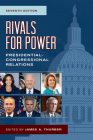 Rivals for Power: Presidential-Congressional Relations By James a. Thurber (Editor) Cover Image