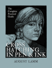 Crosshatching in Pen and Ink: The Complete Practical Guide By August Lamm Cover Image