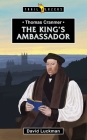 Thomas Cranmer: The King's Ambassador (Trail Blazers) Cover Image