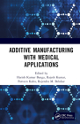 Additive Manufacturing with Medical Applications By Harish Kumar Banga (Editor), Rajesh Kumar (Editor), Rajendra M. Belokar (Editor) Cover Image
