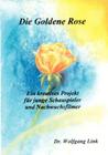Die goldene Rose By Wolfgang Link Cover Image