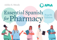 Essential Spanish for Pharmacy By Ashley E. Moody (Editor) Cover Image