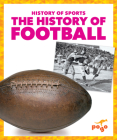The History of Football (History of Sports) By Brendan Flynn Cover Image