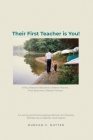 Their First Teacher is You!: If You Want to Become a Better Parent, First Become a Better Person. A Loving and Encouraging Memoir for Parents, Writ Cover Image
