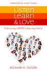 Listen, Learn, and Love: Embracing LGBTQ Latter-Day Saints: Embracing LGBTQ Latter-Day Saints Cover Image