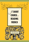 A Short Course in Reading French By Celia Brickman Cover Image