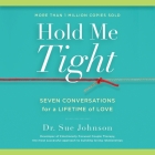 Hold Me Tight By Sue Johnson, Sandra Burr (Read by) Cover Image