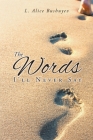 The Words I'll Never Say By L. Alice Bushuyev Cover Image