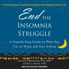 End the Insomnia Struggle: A Step-By-Step Guide to Help You Get to Sleep and Stay Asleep By Colleen Ehrenstrom, Alisha L. Brosse, Kelsey Navarro (Read by) Cover Image