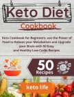 Keto Diet Cookbook: Keto Cookbook for Beginners: use the Power of Food to Reboot your Metabolism and Upgrade your Brain with 50 Easy and H By Keto Life Cover Image