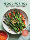 Good for You: Bold Flavors with Benefits. 100 recipes for gluten-free, dairy-free, vegetarian, and vegan diets By Akhtar Nawab, Andrea Strong (With), Antonis Achilleos (Photographs by) Cover Image