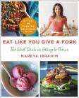 Eat Like You Give a Fork: The Real Dish on Eating to Thrive By Mareya Ibrahim Cover Image