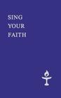 Sing Your Faith By Andrew M. Hill (Compiled by), David Dawson (Compiled by) Cover Image